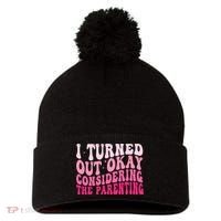 I Turned Out Okay Considering The Parenting Funny Parenting  Pom Pom 12in Knit Beanie thumb 0