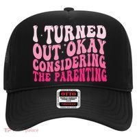I Turned Out Okay Considering The Parenting Funny Parenting  Hat thumb 0
