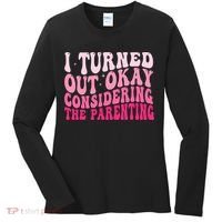 I Turned Out Okay Considering The Parenting Funny Parenting  Women's Long Sleeve Shirt thumb 0