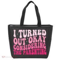 I Turned Out Okay Considering The Parenting Funny Parenting  Tote Bag thumb 0