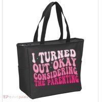 I Turned Out Okay Considering The Parenting Funny Parenting  Tote Bag thumb 2