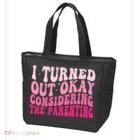 I Turned Out Okay Considering The Parenting Funny Parenting  Tote Bag thumb 3