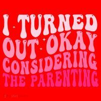 I Turned Out Okay Considering The Parenting Funny Parenting  Santa Hat thumb 1