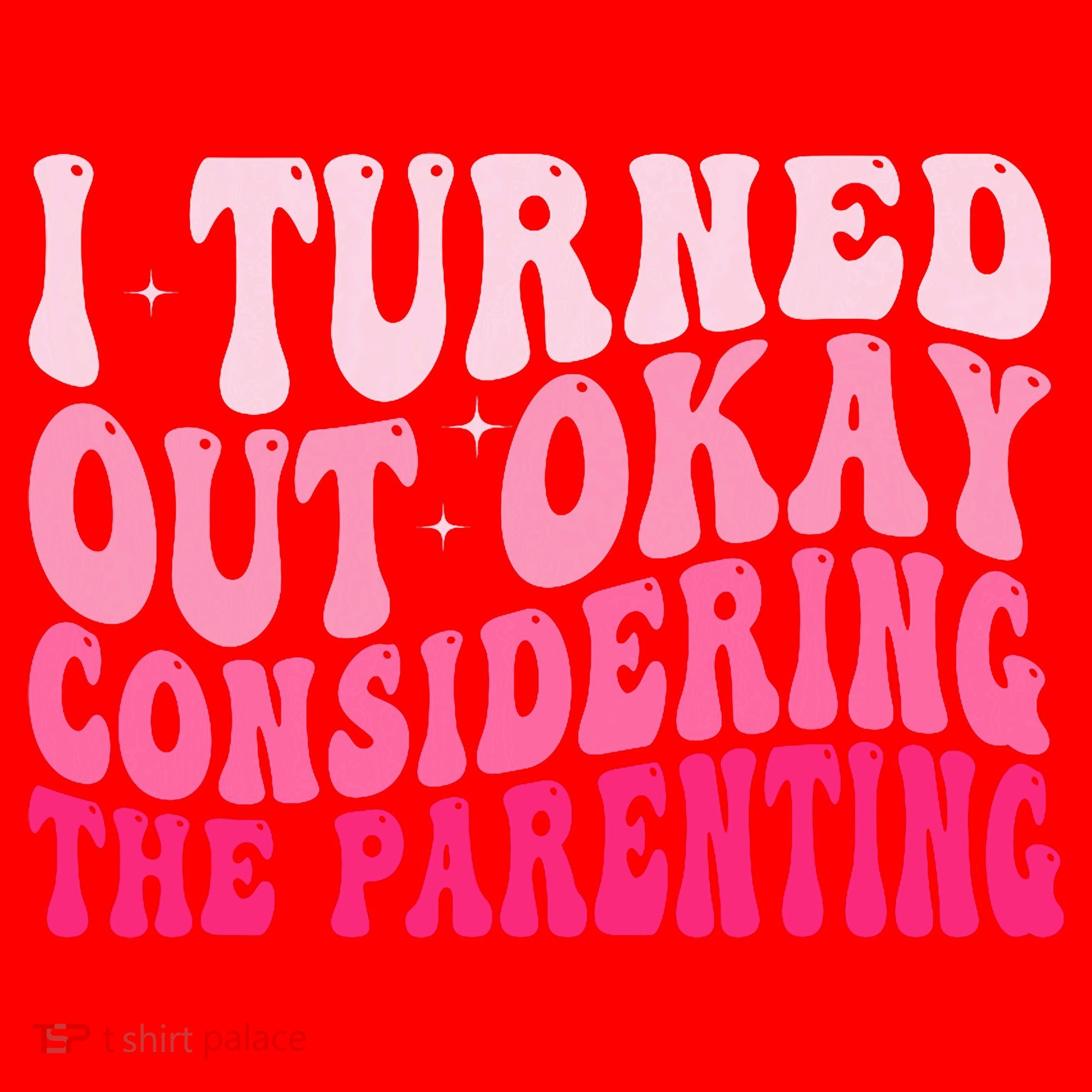I Turned Out Okay Considering The Parenting Funny Parenting  Santa Hat