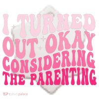 I Turned Out Okay Considering The Parenting Funny Parenting  Ceramic Ornament thumb 2