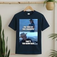 I'm Tired Of This Grandpa! That's Too Damn Bad! Quote T-Shirt thumb 2