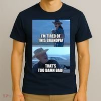 I'm Tired Of This Grandpa! That's Too Damn Bad! Quote T-Shirt thumb 3