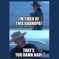 I'm Tired Of This Grandpa! That's Too Damn Bad! Quote Women's Tank Top thumb 5