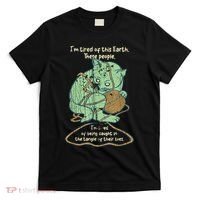 IM Tired Of This Earth These People Tired Of Being Caught T-Shirt thumb 0