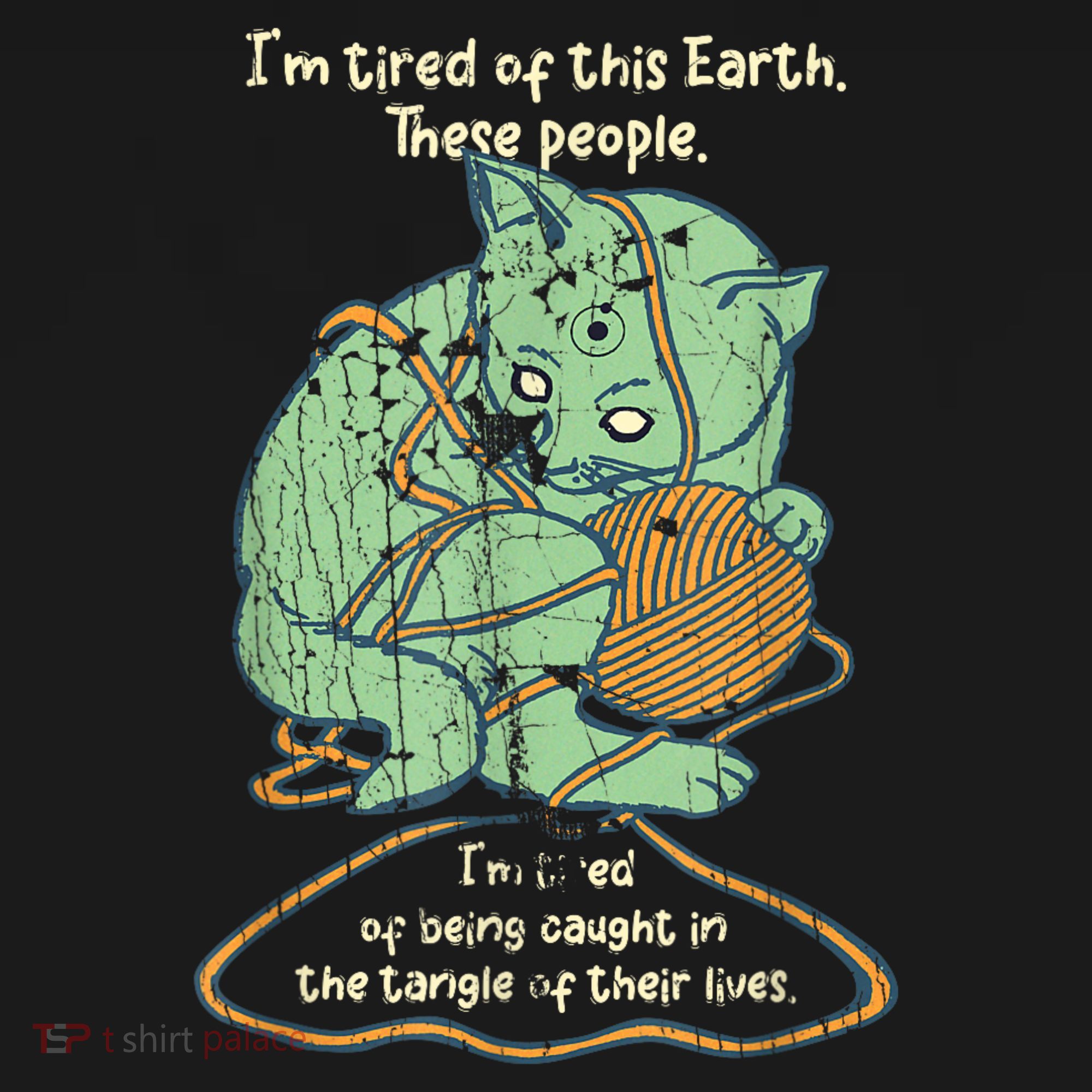 IM Tired Of This Earth These People Tired Of Being Caught T-Shirt