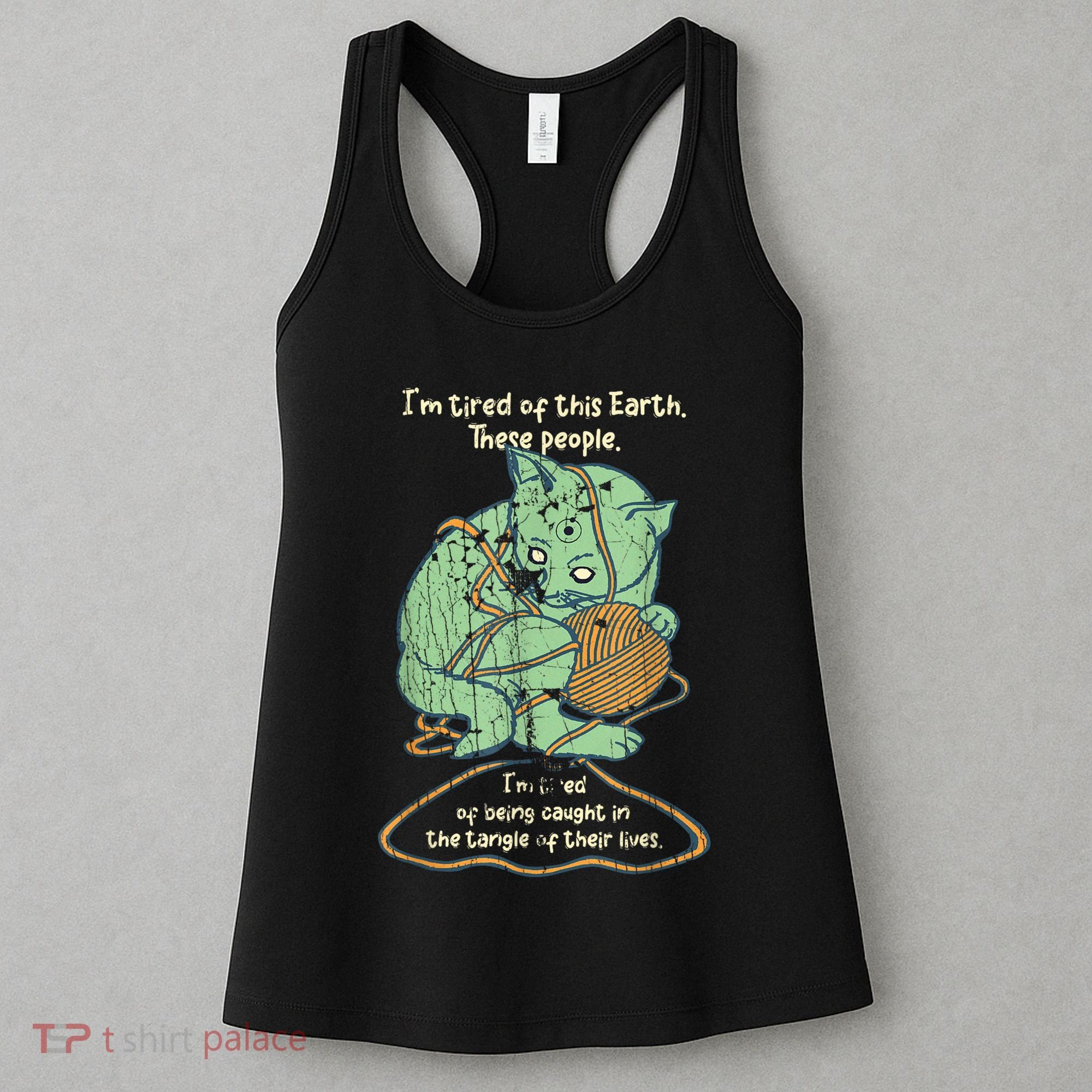 IM Tired Of This Earth These People Tired Of Being Caught Women's Tank Top