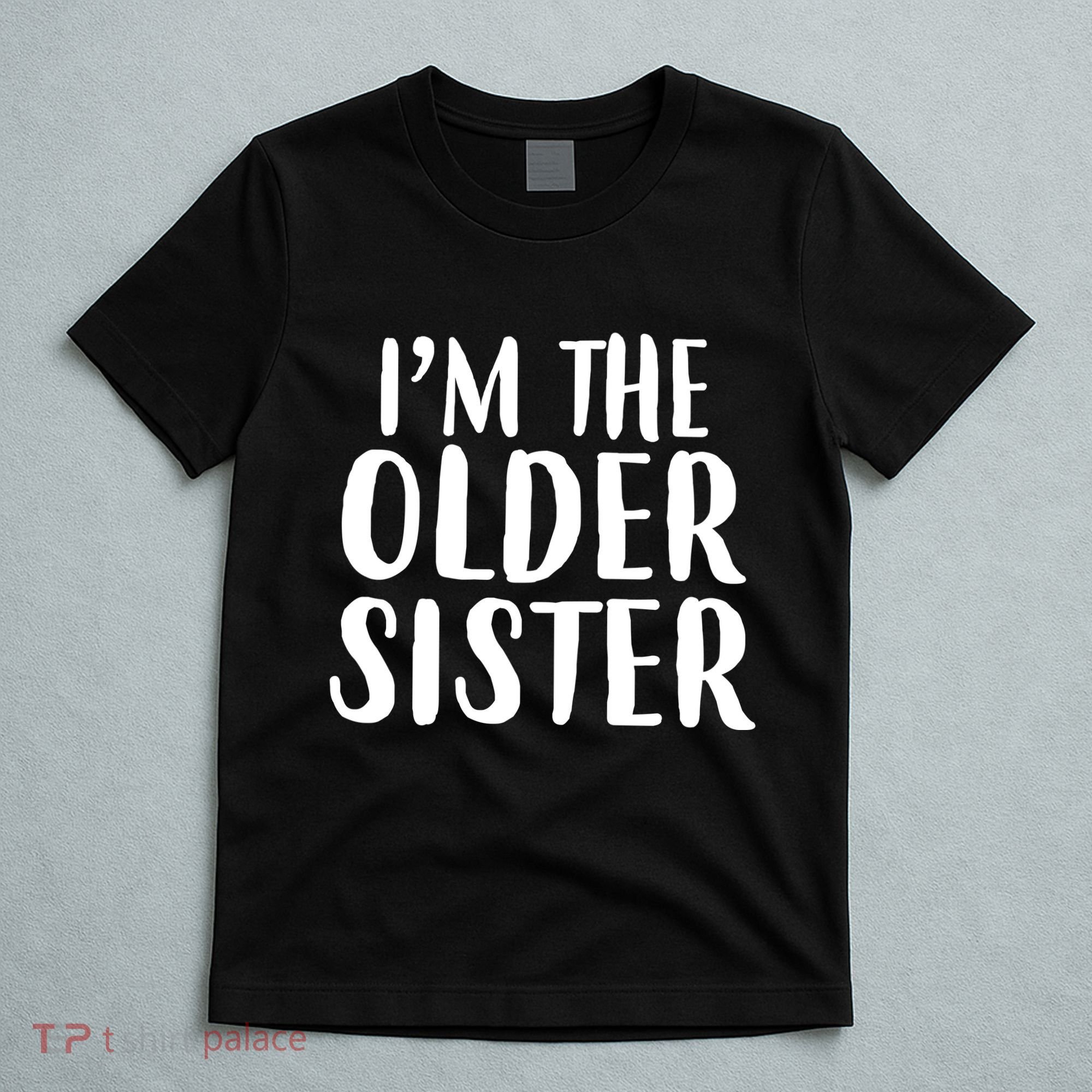 I'm The Older Sister T-Shirt
