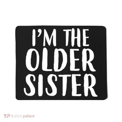 I'm The Older Sister Mousepad