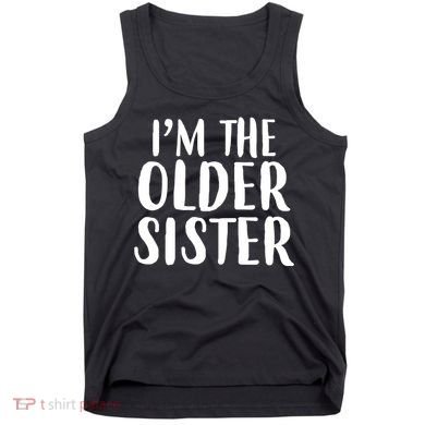 I'm The Older Sister Tank Top