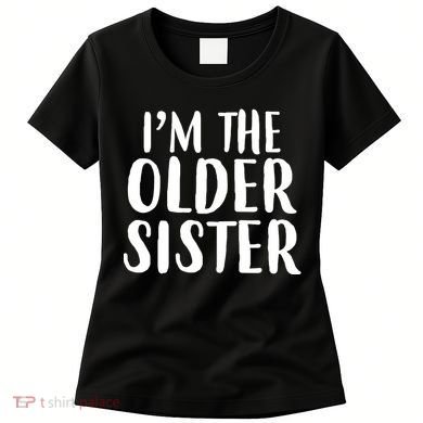 I'm The Older Sister Women's T-Shirt