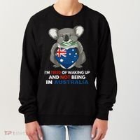 IM Tired Of Waking Up And Not Being In Australia Native Australian Women's Sweatshirt thumb 0