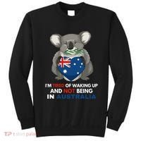 IM Tired Of Waking Up And Not Being In Australia Native Australian Sweatshirt thumb 0