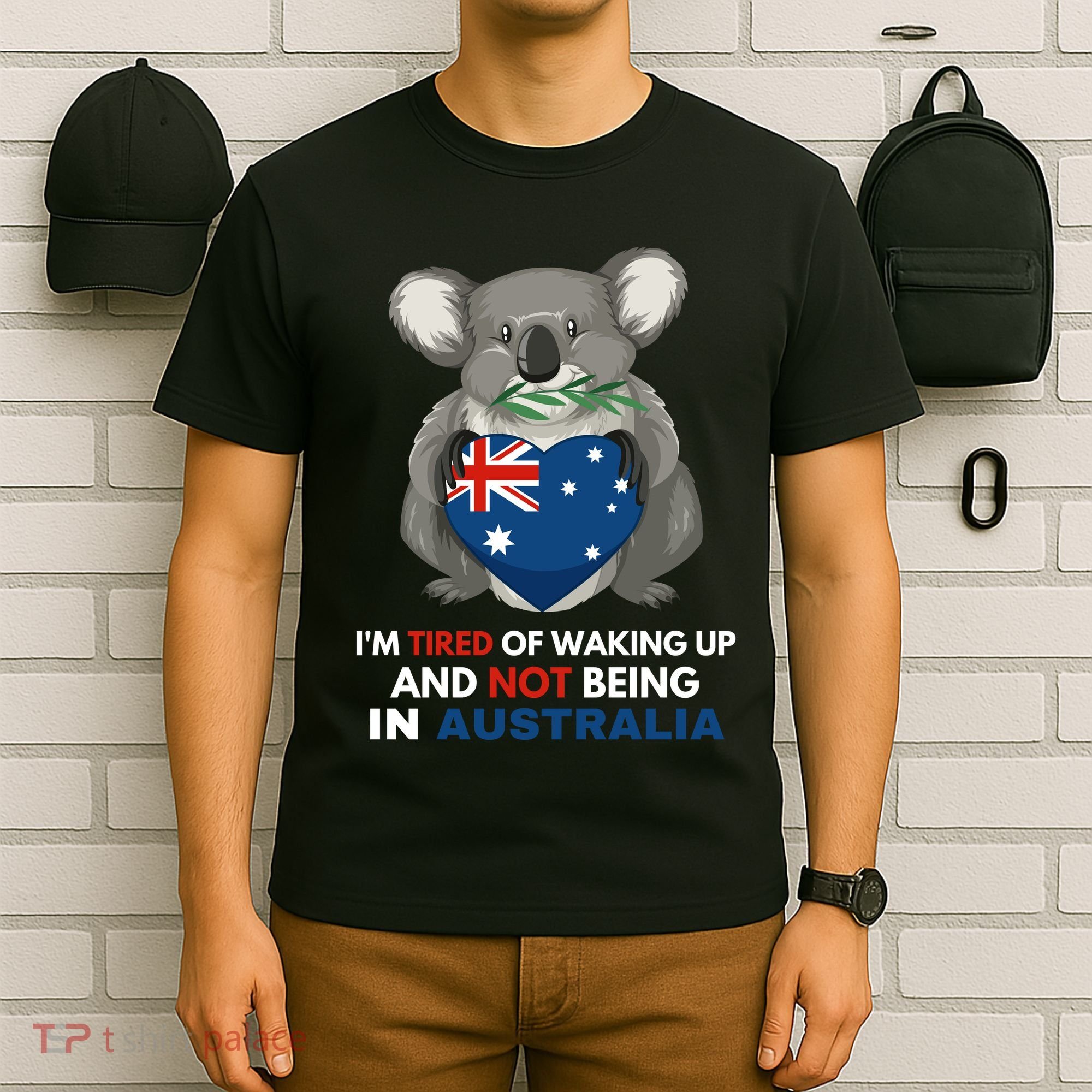 IM Tired Of Waking Up And Not Being In Australia Native Australian T-Shirt