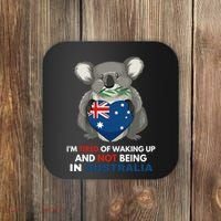 IM Tired Of Waking Up And Not Being In Australia Native Australian Coaster thumb 0