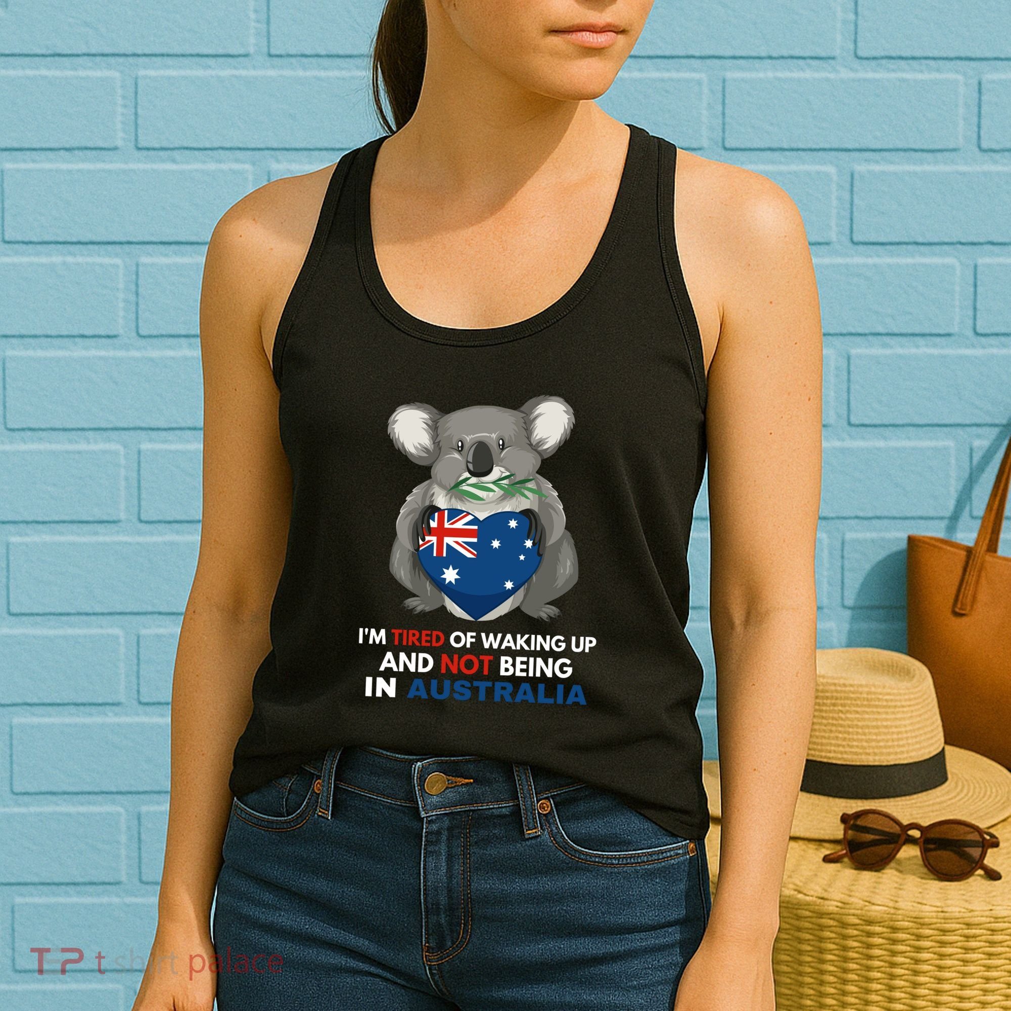 IM Tired Of Waking Up And Not Being In Australia Native Australian Women's Tank Top