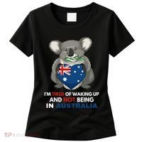 IM Tired Of Waking Up And Not Being In Australia Native Australian Women's T-Shirt thumb 0