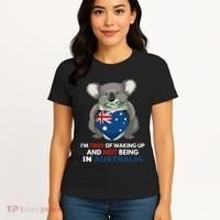 IM Tired Of Waking Up And Not Being In Australia Native Australian Women's T-Shirt thumb 4