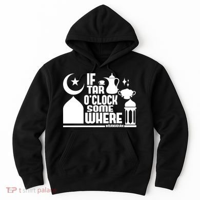If Tar O Clock Somewhere Ramadan Hoodie
