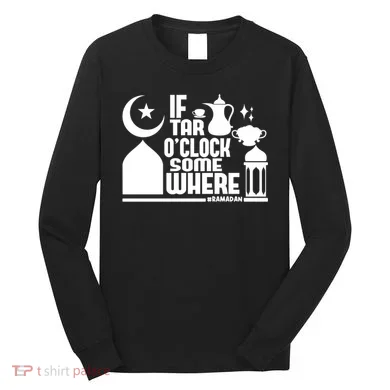 If Tar O Clock Somewhere Ramadan Long Sleeve Shirt