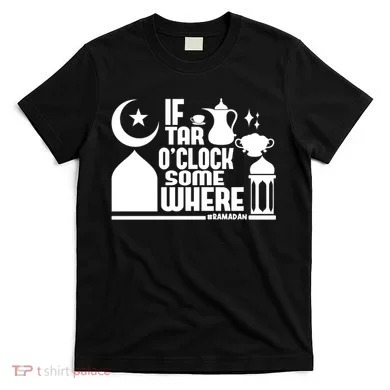 If Tar O Clock Somewhere Ramadan T-Shirt