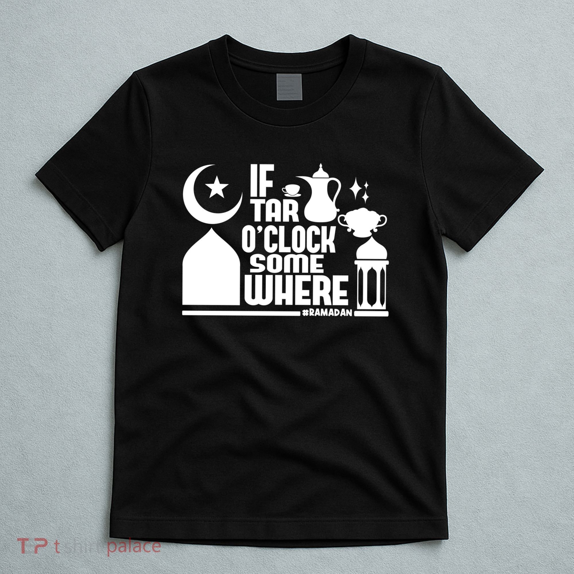 If Tar O Clock Somewhere Ramadan T-Shirt
