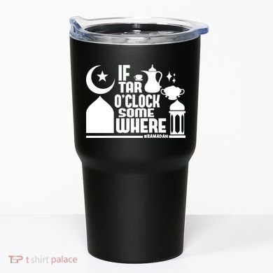 If Tar O Clock Somewhere Ramadan Tumbler