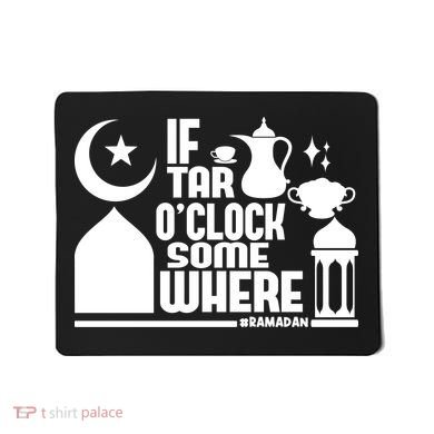 If Tar O Clock Somewhere Ramadan Mousepad