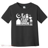 If Tar O Clock Somewhere Ramadan Toddler T-Shirt thumb 0