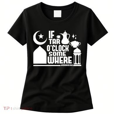 If Tar O Clock Somewhere Ramadan Women's T-Shirt