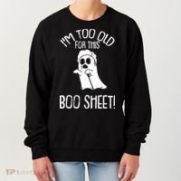Im Too Old For This Boo Sheet Funny Halloween Women's Sweatshirt thumb 0