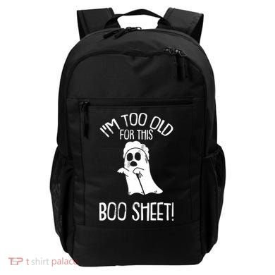 Im Too Old For This Boo Sheet Funny Halloween Backpack