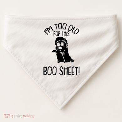 Im Too Old For This Boo Sheet Funny Halloween USA-Made Doggie Bandana