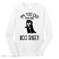 Im Too Old For This Boo Sheet Funny Halloween Long Sleeve Shirt thumb 0
