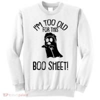 Im Too Old For This Boo Sheet Funny Halloween Sweatshirt thumb 0