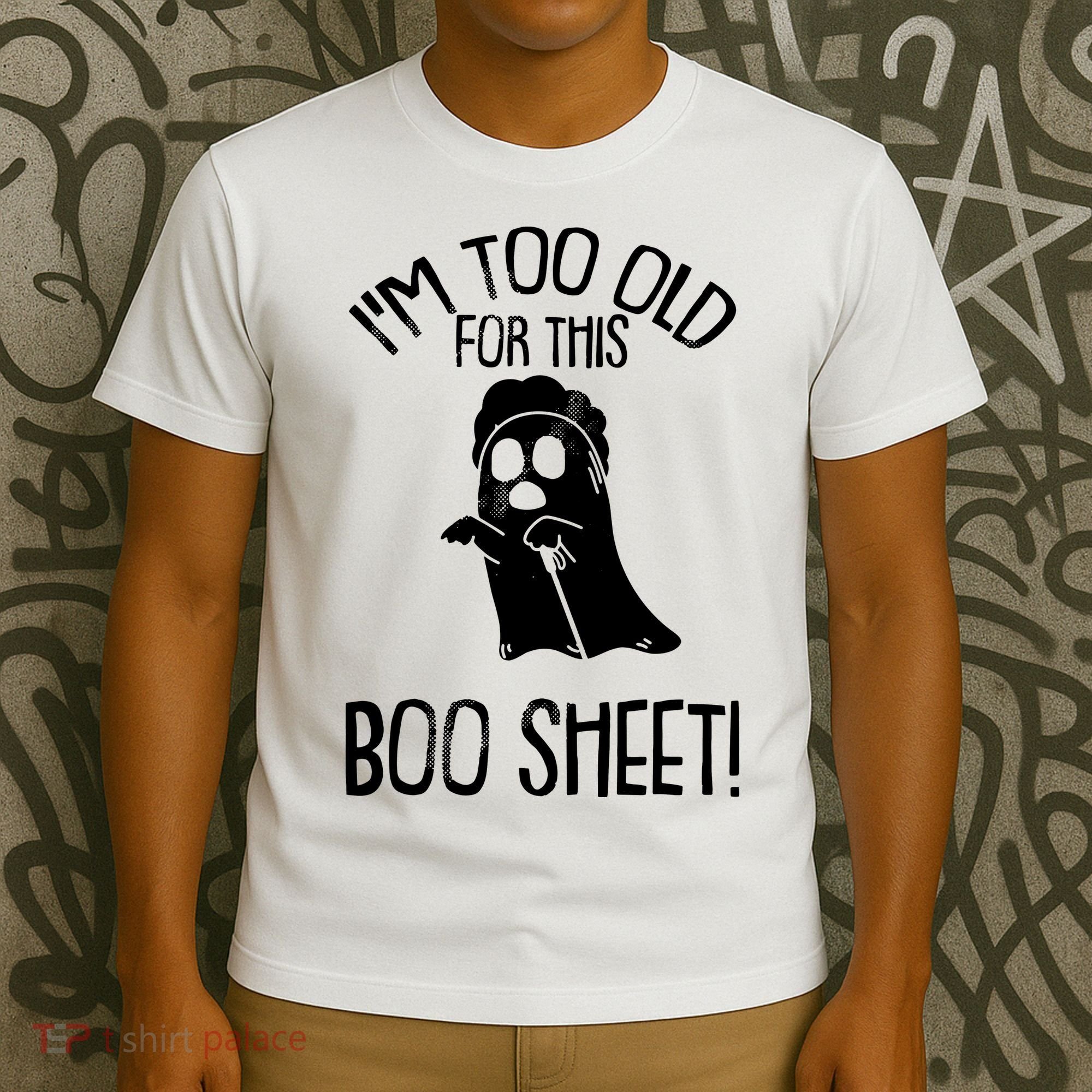 Im Too Old For This Boo Sheet Funny Halloween T-Shirt