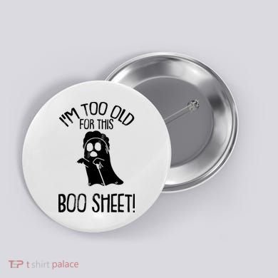 Im Too Old For This Boo Sheet Funny Halloween Button