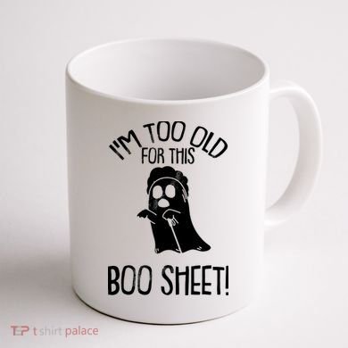 Im Too Old For This Boo Sheet Funny Halloween Coffee Mug back