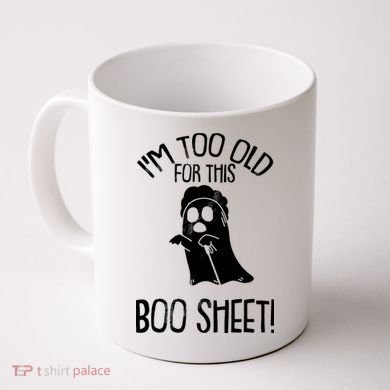 Im Too Old For This Boo Sheet Funny Halloween Coffee Mug