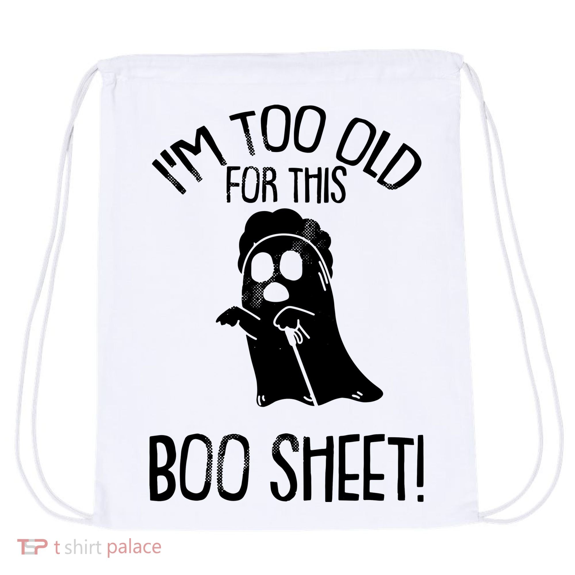 Im Too Old For This Boo Sheet Funny Halloween Drawstring Bag