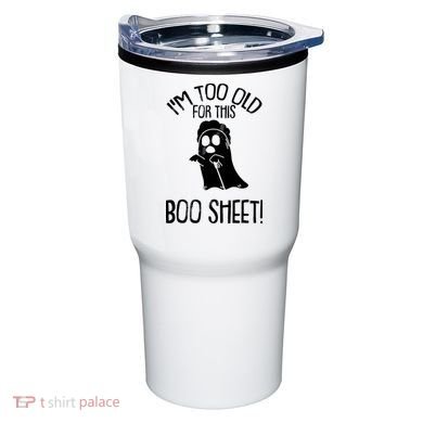 Im Too Old For This Boo Sheet Funny Halloween Tumbler
