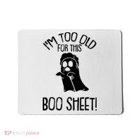 Im Too Old For This Boo Sheet Funny Halloween Mousepad thumb 0