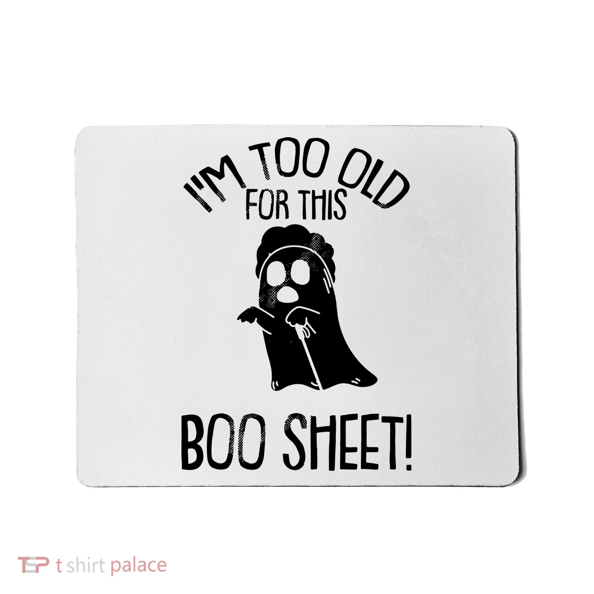 Im Too Old For This Boo Sheet Funny Halloween Mousepad