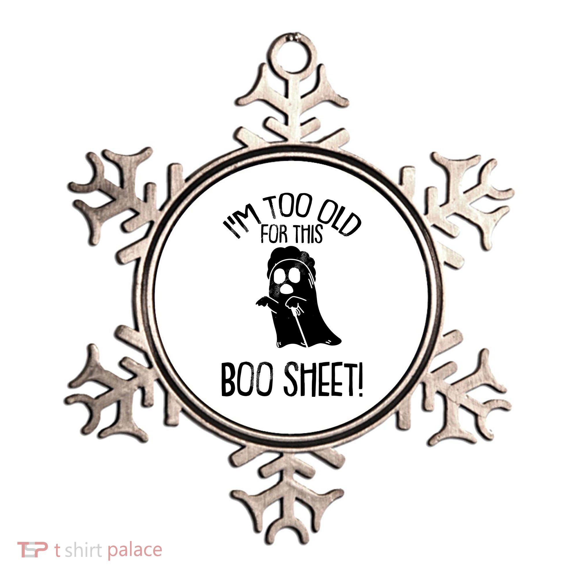 Im Too Old For This Boo Sheet Funny Halloween Ornament