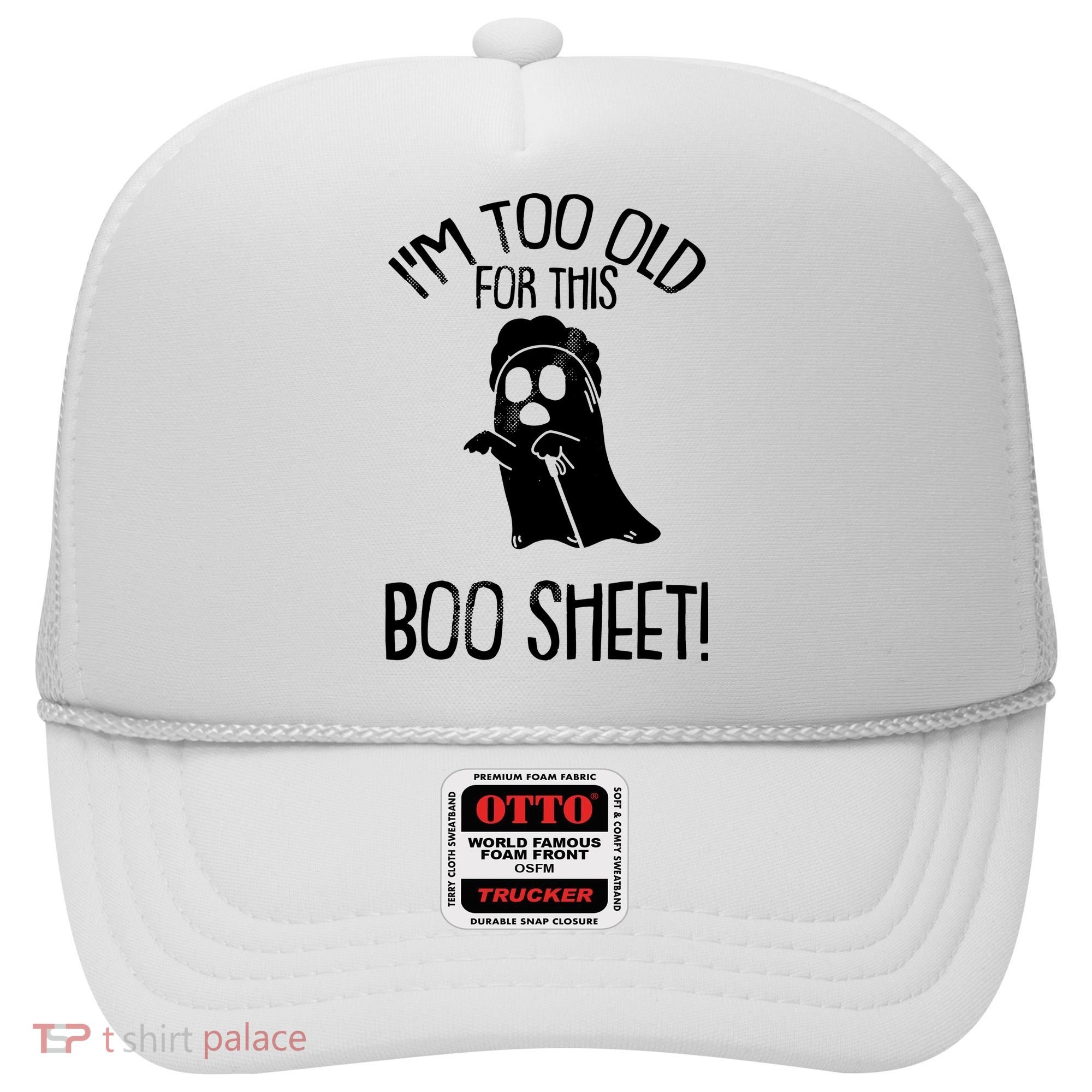 Im Too Old For This Boo Sheet Funny Halloween Hat