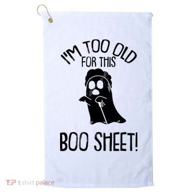Im Too Old For This Boo Sheet Funny Halloween Golf Towel